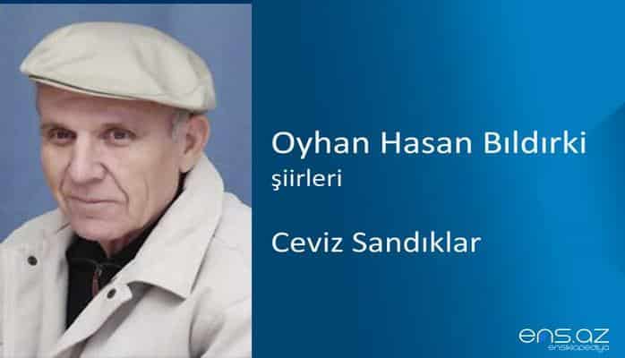 Oyhan Hasan Bıldırki - Ceviz Sandıklar