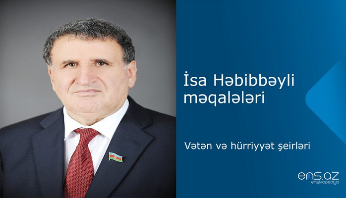 İsa Həbibbəyli - Vətən və hürriyyət şeirləri