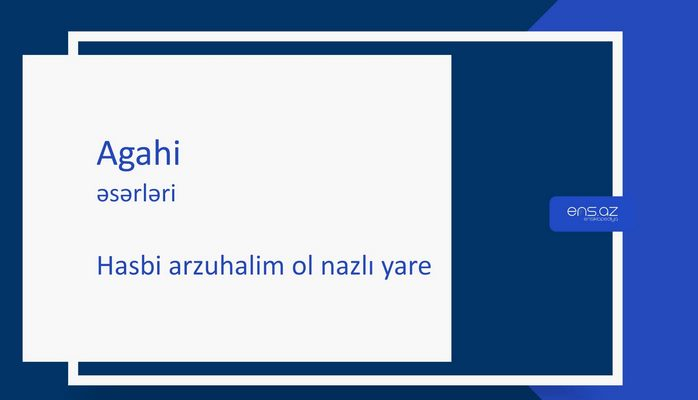 Agahi - Hasbi arzuhalim ol nazlı yare