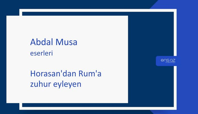 Abdal Musa - Horasan'dan Rum'a zuhur eyleyen