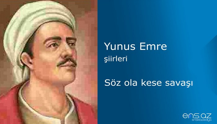 Yunus Emre - Söz ola kese savaşı