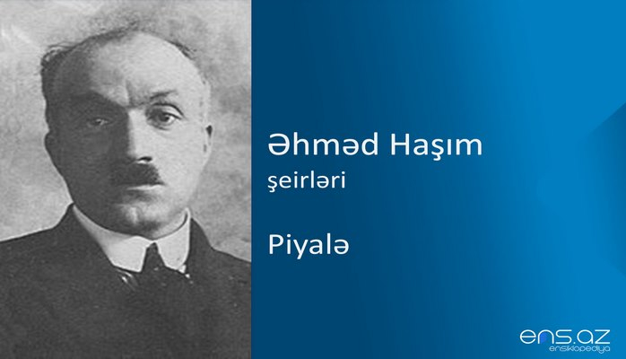 Əhməd Haşım - Piyalə
