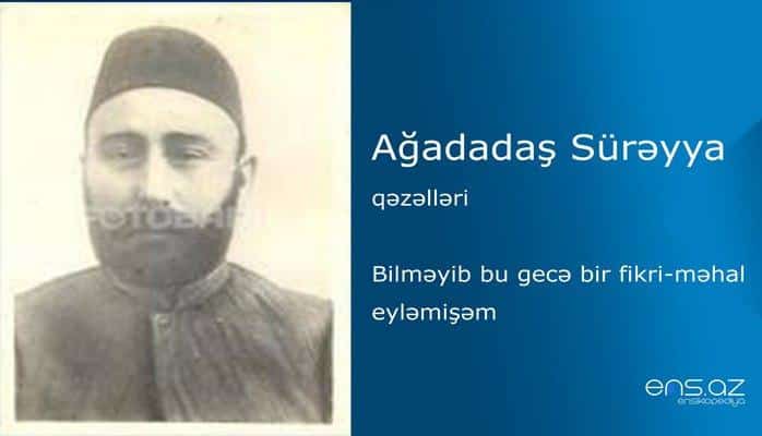 Ağadadaş Sürəyya - Bilməyib bu gecə bir fikri-məhal eyləmişəm