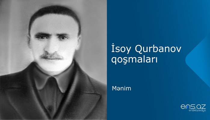 İsoy Qurbanov - Mənim