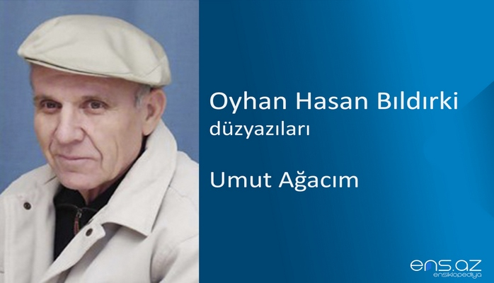 Oyhan Hasan Bıldırki - Umut Ağacım