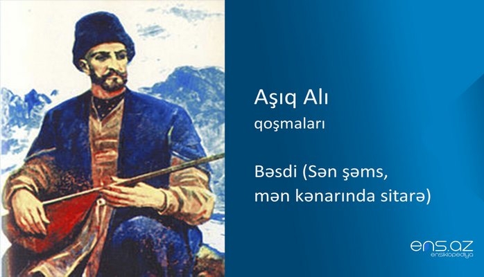 Aşıq Alı - Bəsdi (Sən şəms, mən kənarında sitarə)