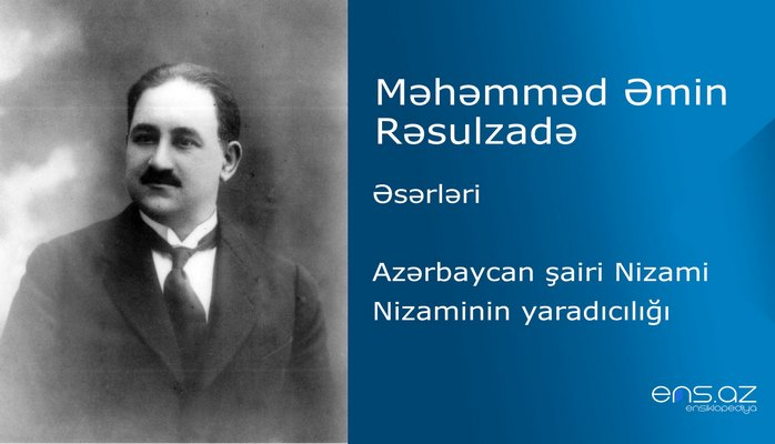 Məhəmməd Əmin Rəsulzadə - Nizaminin yaradıcılığı