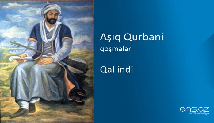 Aşıq Qurbani - Qal indi