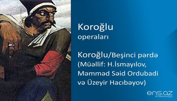 Koroğlu - Koroğlu/Beşinci pərdə