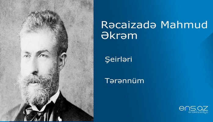 Rəcaizadə Mahmud Əkrəm - Tərənnüm