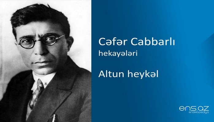 Cəfər Cabbarlı - Altun heykəl
