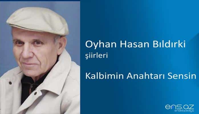 Oyhan Hasan Bıldırki - Kalbimin Anahtarı Sensin