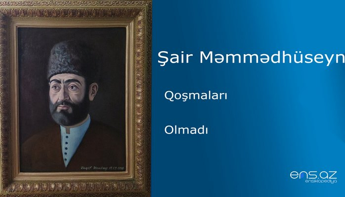 Şair Məmmədhüseyn - Olmadı