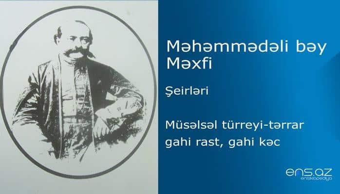 Məhəmmədəli bəy Məxfi - Müsəlsəl türreyi-tərrar gahi rast,gahi kəc