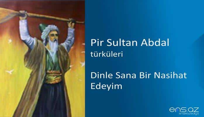 Pir Sultan Abdal - Dinle Sana Bir Nasihat Edeyim