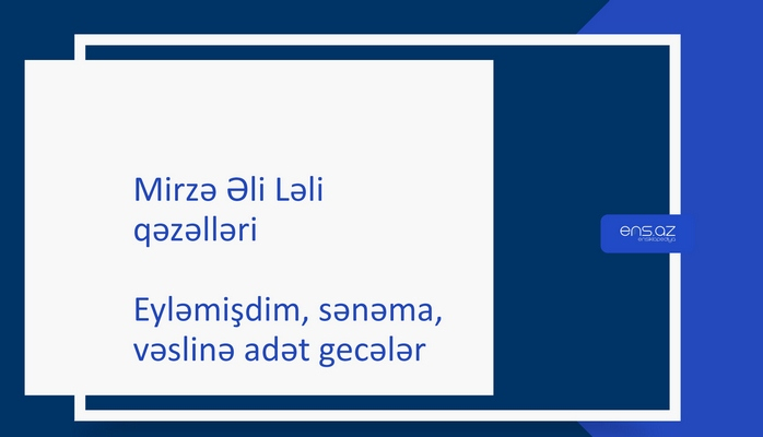 Mirzə Əli Ləli - Eyləmişdim, sənəma, vəslinə adət gecələr