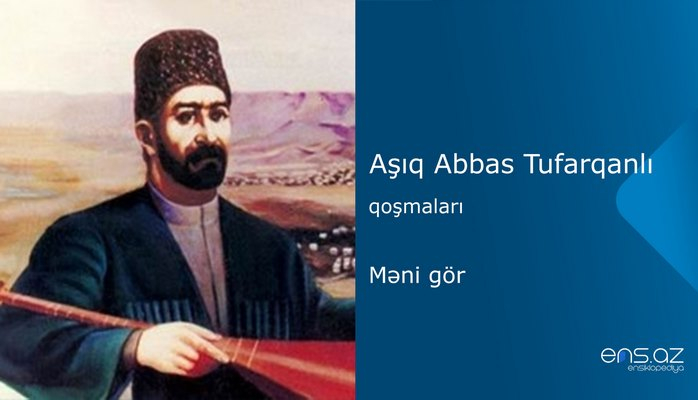 Aşıq Abbas Tufarqanlı - Məni gör