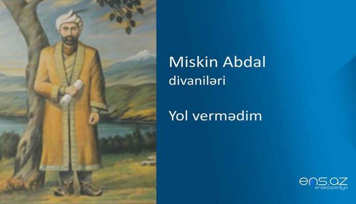 Miskin Abdal - Yol vermədim