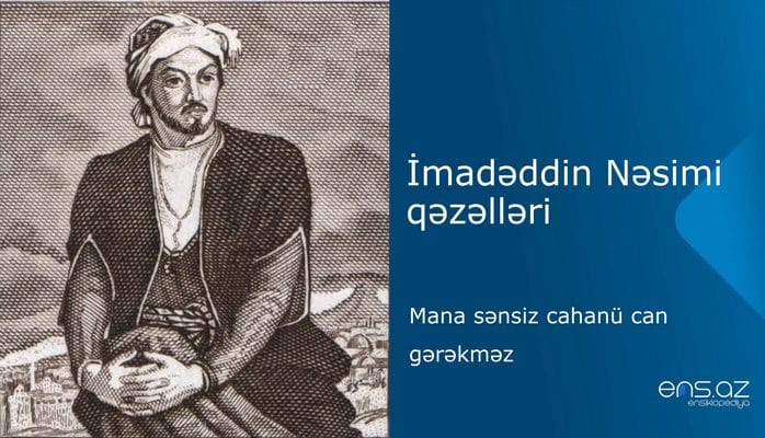 İmadəddin Nəsimi - Mana sənsiz cahanü can gərəkməz