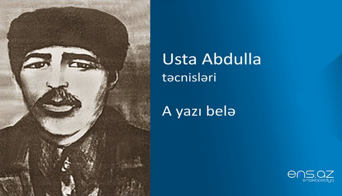 Usta Abdulla - A yazı belə