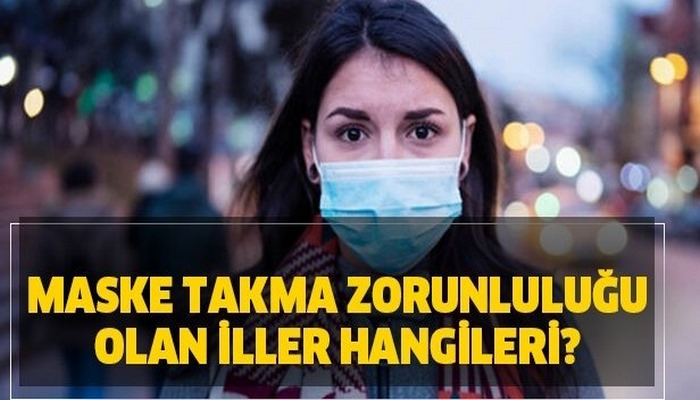 Maske takma zorunluluğu olan iller hangileri? Maske takmama cezası ne kadar?