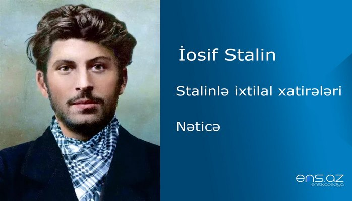 İosif Stalin - Stalinlə ixtilal xatirələri/Nəticə