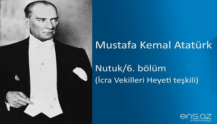 Mustafa Kemal Atatürk - Nutuk/6. bölüm/İcra Vekilleri Heyeti teşkili