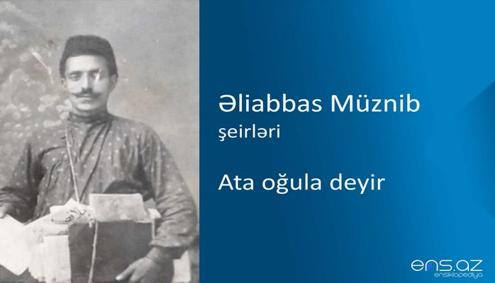 Əliabbas Müznib - Ata oğula deyir