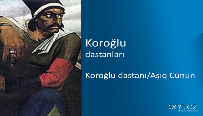 Koroğlu - Koroğlu dastanı/Aşıq Cünun