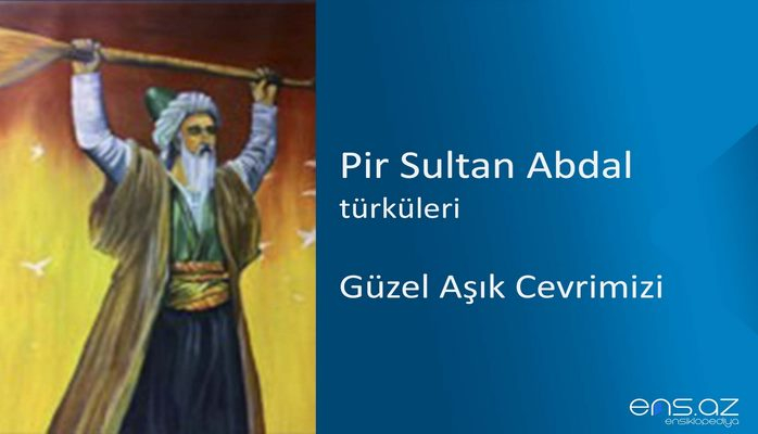 Pir Sultan Abdal - Güzel Aşık Cevrimizi