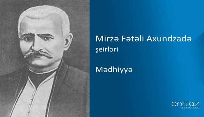 Mirzə Fətəli Axundzadə - Mədhiyyə