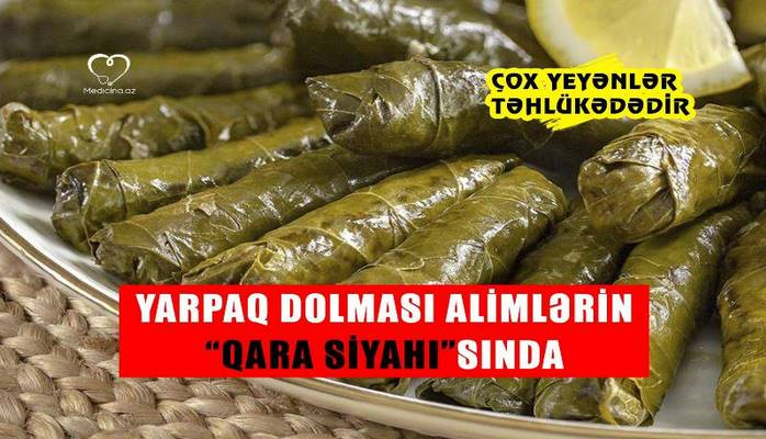 Yarpaq dolması alimlərin “qara siyahı”sında - Çox yeyənlər təhlükədədir