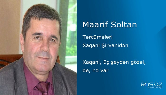 Maarif Soltan -Xaqani, üç şeydən gözəl, de, nə var