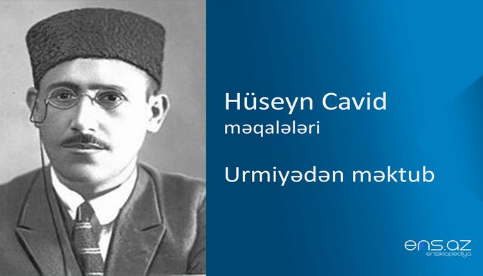 Hüseyn Cavid - Urmiyədən məktub