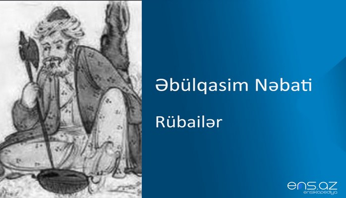 Əbülqasim Nəbati - Rübailər