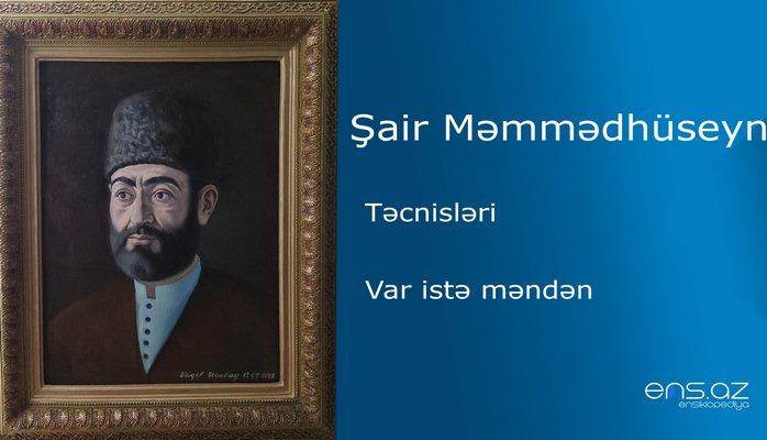 Şair Məmmədhüseyn - Var istə məndən