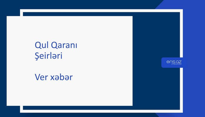 Qul Qaranı - Ver xəbər