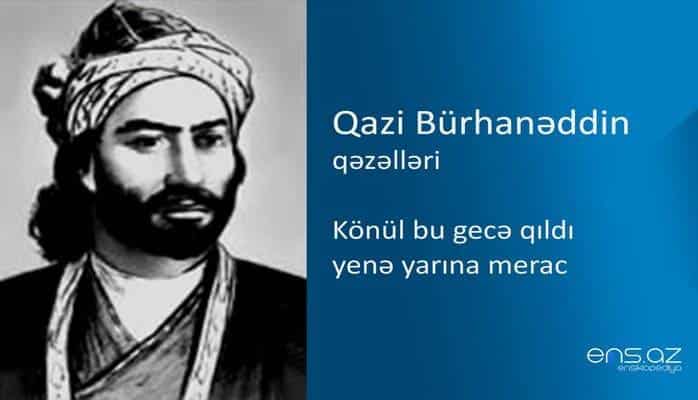 Qazi Bürhanəddin - Könül bu gecə qıldı yenə yarına merac