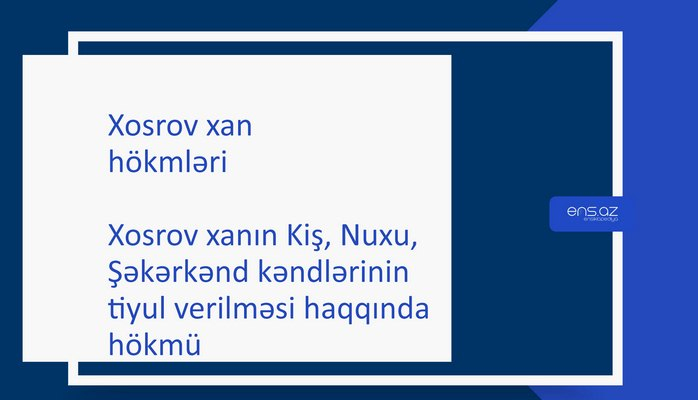 Xosrov xan - Xosrov xanın Kiş, Nuxu, Şəkərkənd kəndlərinin tiyul verilməsi haqqında hökmü