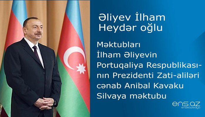 İlham Əliyevin Portuqaliya Respublikasının Prezidenti Zati-aliləri cənab Anibal Kavaku Silvaya məktubu