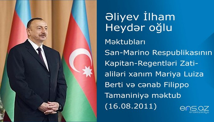 İlham Əliyevin San-Marino Respublikasının Kapitan-Regentləri Zati-aliləri xanım Mariya Luiza Berti və cənab Filippo Tamaniniyə məktubu