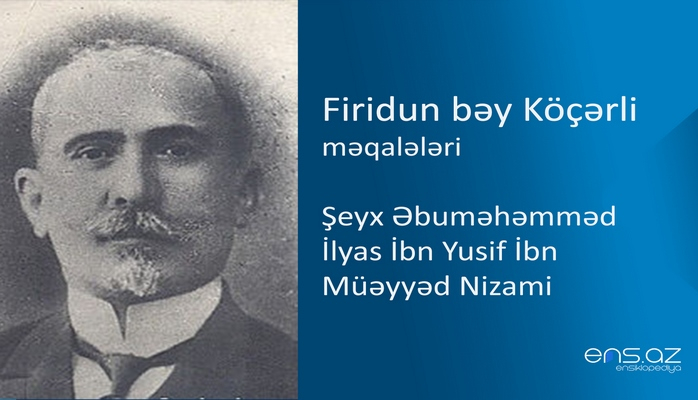 Firidun bəy Köçərli - Şeyx Əbuməhəmməd İlyas İbn Yusif İbn Müəyyəd Nizami