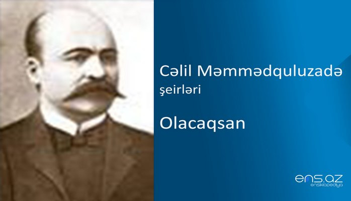 Cəlil Məmmədquluzadə - Olacaqsan