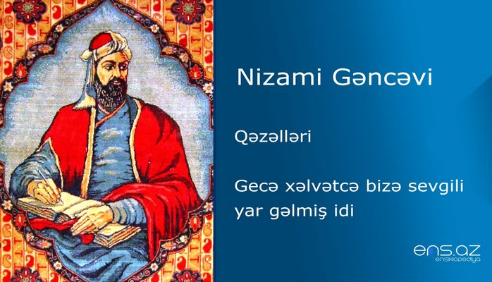 Nizami Gəncəvi - Gecə xəlvətcə bizə sevgili yar gəlmiş idi