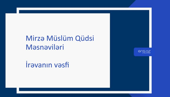 Mirzə Müslüm Qüdsi - İrəvanın vəsfi