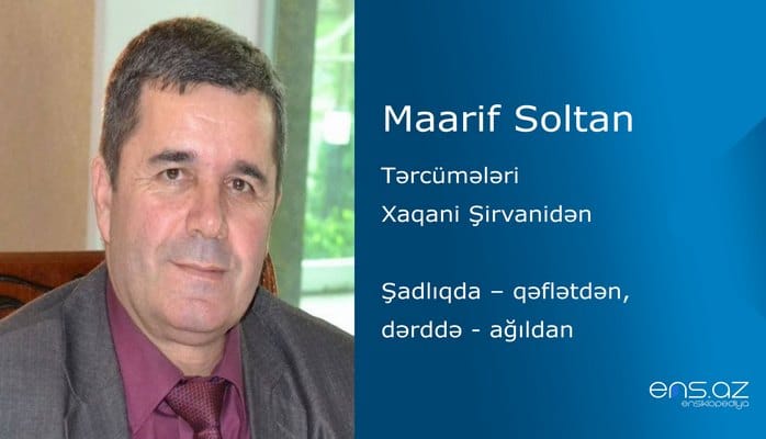 Maarif Soltan - Şadlıqda – qəflətdən, dərddə - ağıldan