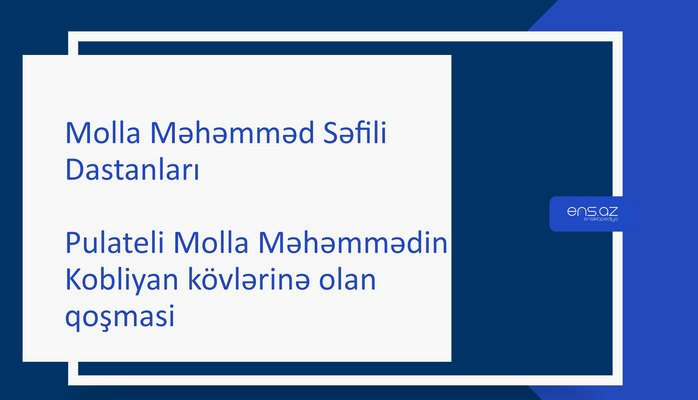 Molla Məhəmməd Səfili - Pulateli Molla Məhəmmədin Kobliyan kövlərinə olan qoşmasi