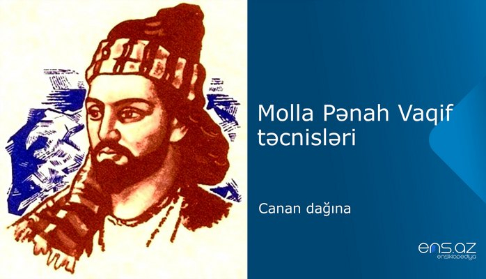 Molla Pənah Vaqif - Canan dağına