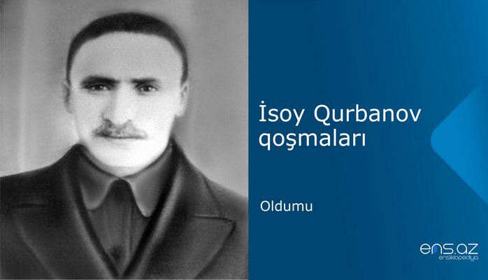 İsoy Qurbanov - Oldumu