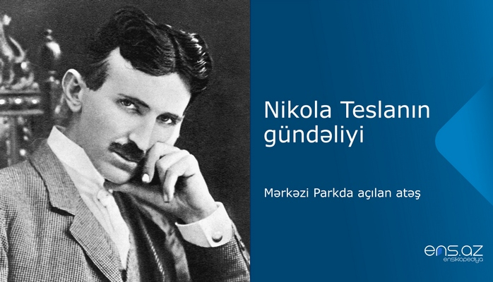 Nikola Teslanın gündəliyi: Mərkəzi Parkda açılan atəş